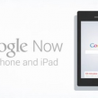 Google Now : iPhone & iPad bientôt concernés